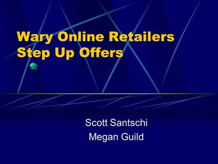 Wary Online Retailers Step Up Offers Scott Santschi Megan Guild.