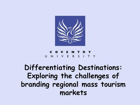 Differentiating Destinations: Exploring the challenges of branding regional mass tourism markets.