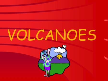 VOLCANOES. A few volcano basics… Active – a volcano that has erupted recently (geologically speaking) Dormant – (sleeping) has erupted within the past.