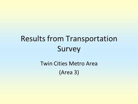 Results from Transportation Survey Twin Cities Metro Area (Area 3)