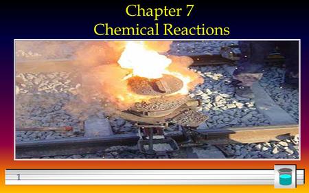 1 Chapter 7 Chemical Reactions. 2 Section 7.1 Describing Chemical Change l OBJECTIVES: –Write equations describing chemical reactions, using appropriate.