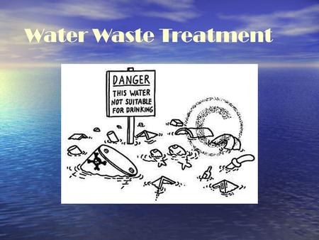 Water Waste Treatment.