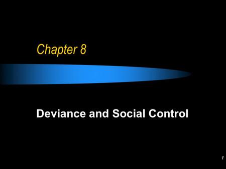 1 Chapter 8 Deviance and Social Control. 2 Social Control ( 社會控制 ) The term social control refers to the techniques and strategies for preventing deviant.