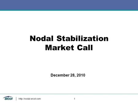 1 Nodal Stabilization Market Call December 28, 2010.