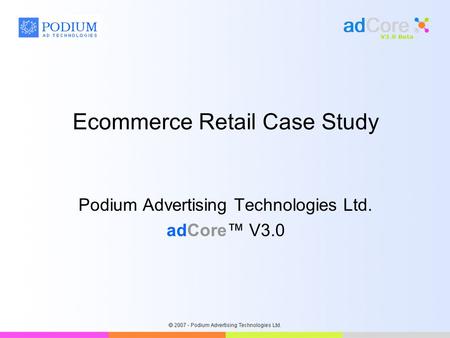 Ecommerce Retail Case Study Podium Advertising Technologies Ltd. adCore™ V3.0.