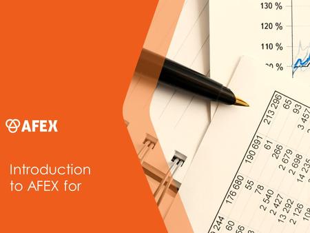 Introduction to AFEX for. The purpose of this proposal is to introduce our overseas payment and risk management solutions to your business. Our main objective.