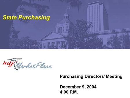 Purchasing Directors’ Meeting December 9, 2004 4:00 P.M. State Purchasing.