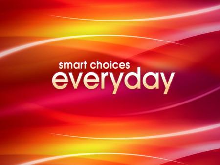 Smart Choices Everyday Smart Choices will include In studio and On location package options including the following:  Production Pre and post production.