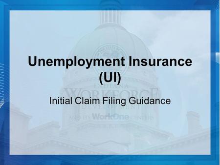 Unemployment Insurance (UI) Initial Claim Filing Guidance.