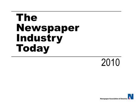 The Newspaper Industry Today 2010. Newspaper Vitality Ten Points.