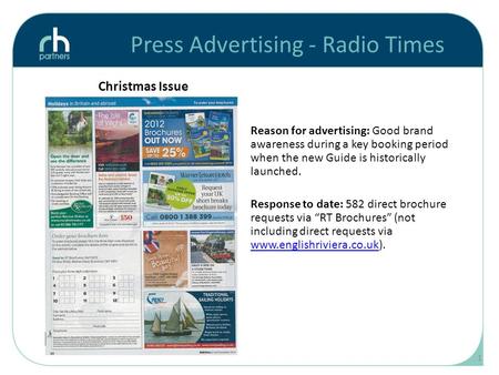 Press Advertising - Radio Times Christmas Issue Reason for advertising: Good brand awareness during a key booking period when the new Guide is historically.