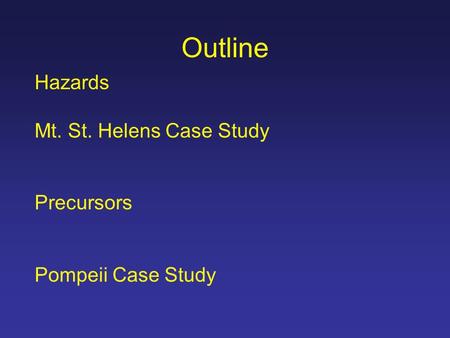 Outline Hazards Mt. St. Helens Case Study Precursors