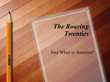 The Roaring Twenties Just What is America?. Social and Cultural Changes What is America - New vs. Old, Modern vs. Traditional Charles Lindbergh - becomes.