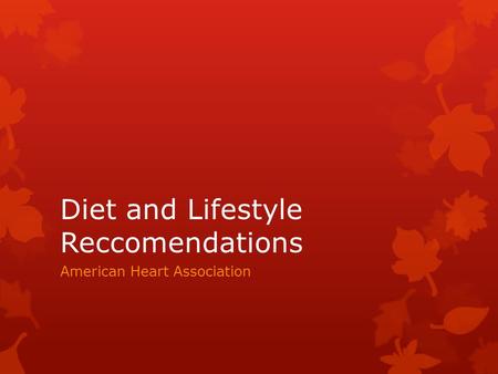Diet and Lifestyle Reccomendations American Heart Association.