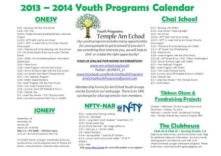 2013 – 2014 Youth Programs Calendar ONESY 9/17 – Bowling with the Chai School 11/9 – NYC Trip 11/24 – Potato Pancake Breakfast/Broken Menorah Project 12/10.