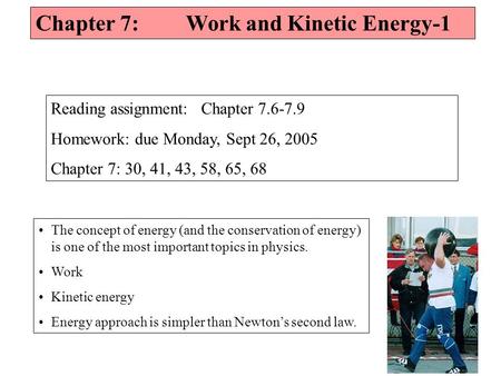 The concept of energy (and the conservation of energy) is one of the most important topics in physics. Work Kinetic energy Energy approach is simpler than.