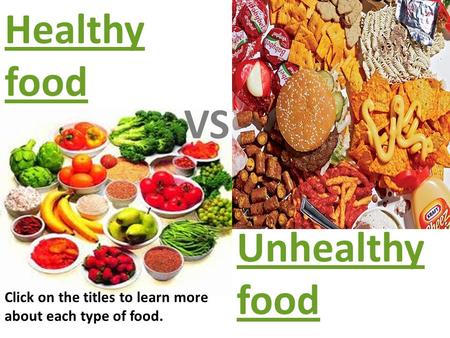 Healthy food VS Unhealthy food