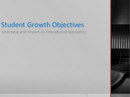 Student Growth Objectives Overview and Impact on Educational Specialists.