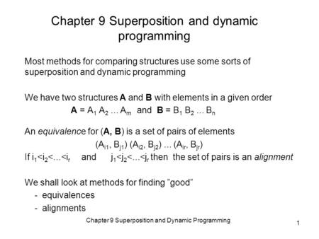Chapter 9 Superposition and Dynamic Programming 1 Chapter 9 Superposition and dynamic programming Most methods for comparing structures use some sorts.
