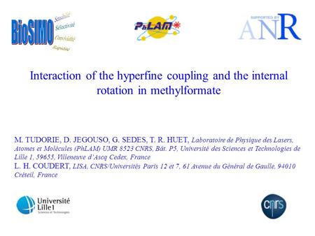 Interaction of the hyperfine coupling and the internal rotation in methylformate M. TUDORIE, D. JEGOUSO, G. SEDES, T. R. HUET, Laboratoire de Physique.