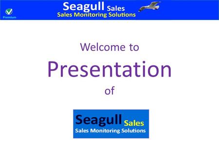 Welcome to Presentation of. Features Seagull-Sales : Standard & Premium.