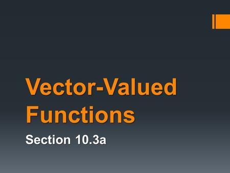 Vector-Valued Functions Section 10.3a. Standard Unit Vectors Any vector in the plane can be written as a linear combination of the two standard unit vectors: