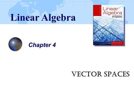 Linear Algebra Chapter 4 Vector Spaces.