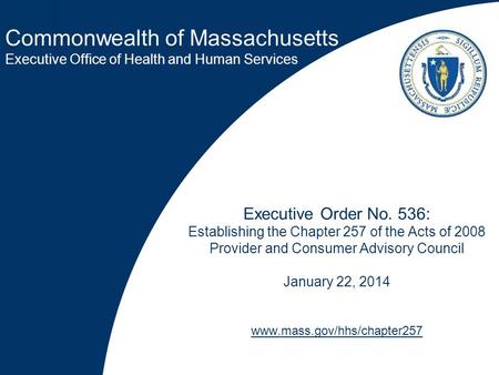 Commonwealth of Massachusetts Executive Office of Health and Human Services Executive Order No. 536: Establishing the Chapter 257 of the Acts of 2008 Provider.