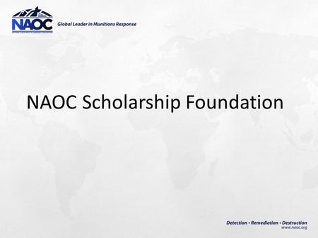 NAOC Scholarship Foundation. NAOC is currently a 501c(6) non-profit organization NAOC can be directly affiliated with a 501c(3) charitable organization.