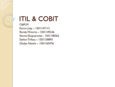 ITIL & COBIT O6PLM Kevin Lisay – Rendy Winarta –