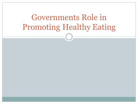 Governments Role in Promoting Healthy Eating. Introduction: As well as Medicare and the PBS, there are a number of initiatives the federal government.