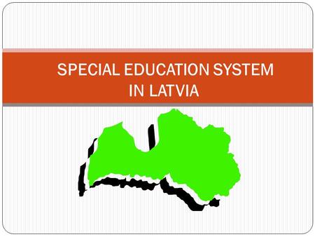 SPECIAL EDUCATION SYSTEM IN LATVIA. Pre-school education up to 5 years Pre-school education 2 years Basic education 9 years Special needs education 5432154321.