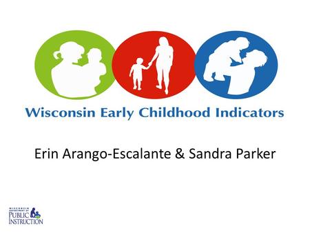 Erin Arango-Escalante & Sandra Parker. EC Indicators At-a-Glance.
