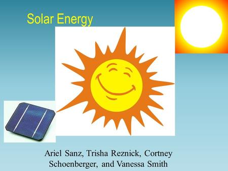 Solar Energy Ariel Sanz, Trisha Reznick, Cortney Schoenberger, and Vanessa Smith.