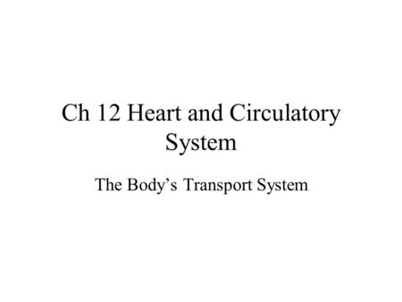 Ch 12 Heart and Circulatory System