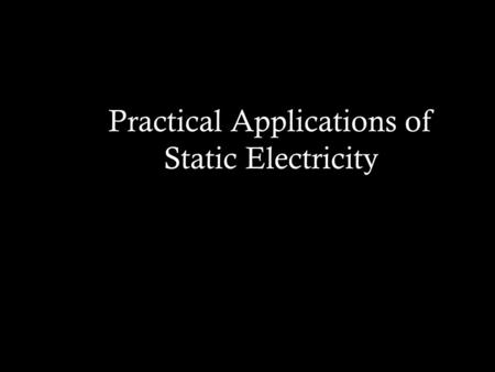 Practical Applications of Static Electricity