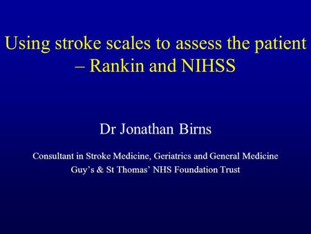 Using stroke scales to assess the patient – Rankin and NIHSS