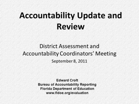 A ccountability R esearch and M easurement Accountability Update and Review 1 District Assessment and Accountability Coordinators’ Meeting September 8,