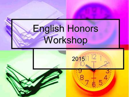 English Honors Workshop 2015. Agenda The Honors English Program The Honors English Program Homework and Teacher Expectations Homework and Teacher Expectations.