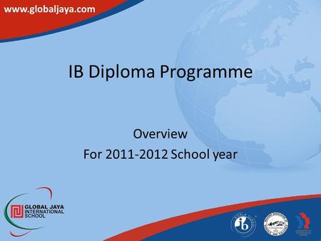IB Diploma Programme Overview For 2011-2012 School year.