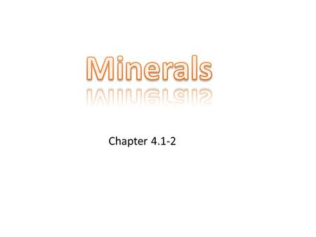 Chapter 4.1-2. New Vocabulary Crystalline structure: a structure in which particles are arranged in regular geometric patterns Mineral: a naturally occurring,