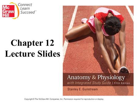 Copyright © The McGraw-Hill Companies, Inc. Permission required for reproduction or display. Chapter 12 Lecture Slides.