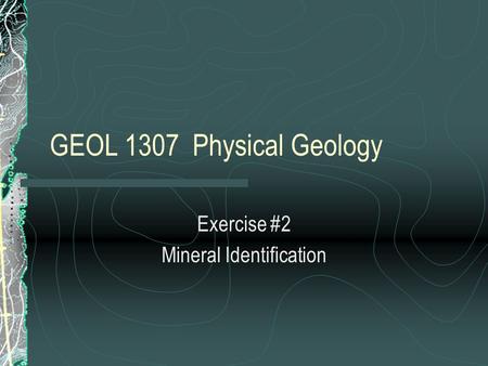 GEOL 1307 Physical Geology Exercise #2 Mineral Identification.