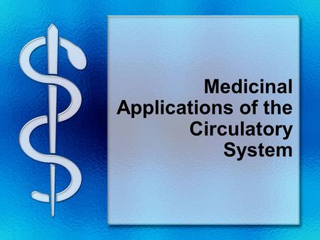 Medicinal Applications of the Circulatory System.