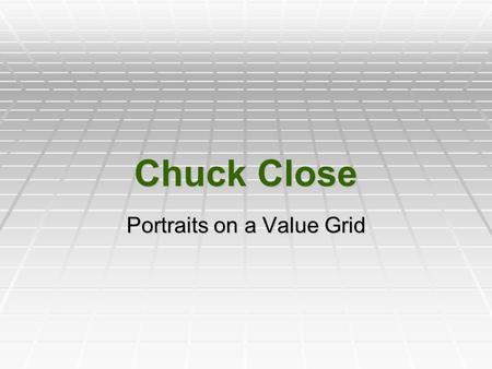 Chuck Close Portraits on a Value Grid. What is printmaking? Why would an artist choose this medium instead of drawing, painting, or photography? What.