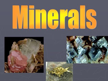 What are some examples of minerals you see in your daily life? What are some examples of minerals you see in your daily life? ► Graphite in your pencil.