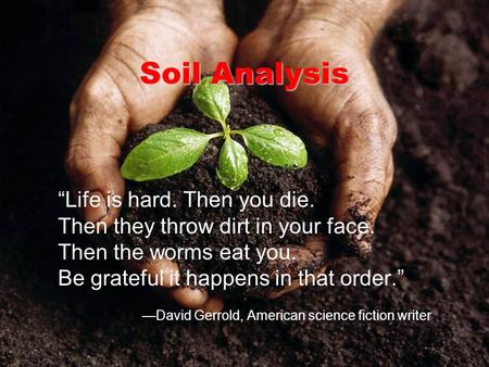 Soil Analysis Students will learn to:
