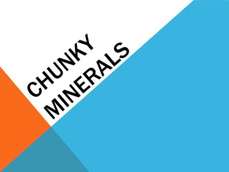 CHUNKY MINERALS. 5 PARTS TO THE DEFINITION OF A MINERAL 1. Not man made Answer: Naturally occurring.