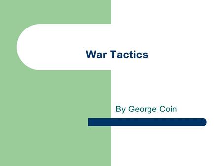 War Tactics By George Coin. British Warfare British Warfare during the American Revolution was very bloody. Troops would line up in columns of 3 or 4.