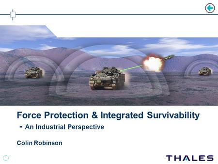 1 Force Protection & Integrated Survivability - An Industrial Perspective Colin Robinson.
